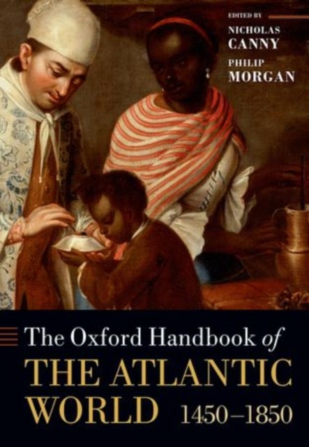 The Oxford Handbook of the Atlantic World - 1450-1850