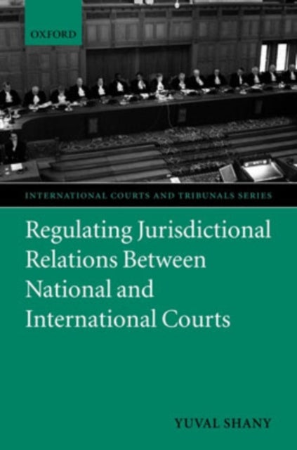 Regulating Jurisdictional Relations Between National and International Courts