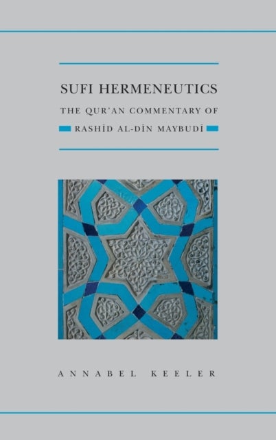 SUFI HERMENEUTICS QSS C - The Qur'an Commentary of Rashid Al-Din Maybudi