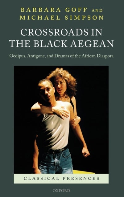 Crossroads in the Black Aegean - Oedipus, Antigone, and Dramas of the African Diaspora