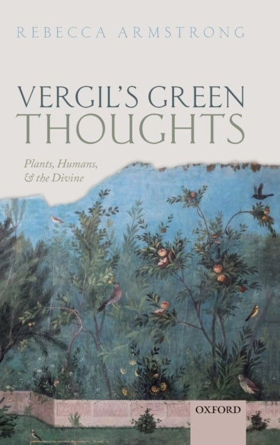 Vergil's Green Thoughts - Plants, Humans, and the Divine