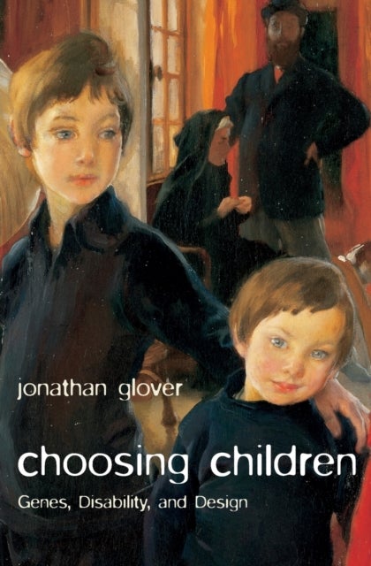 Choosing Children - Genes, Disability, and Design