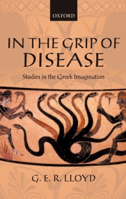 In the Grip of Disease - Studies in the Greek Imagination