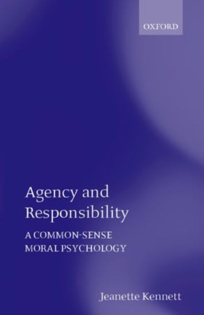 Agency and Responsibility - A Common-Sense Moral Psychology