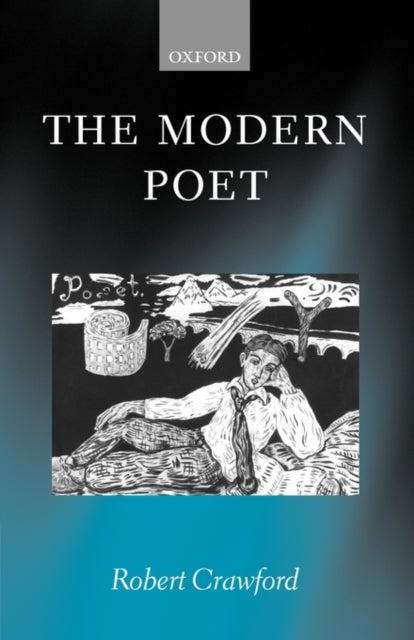 The Modern Poet - Poetry, Academia, and Knowledge since the 1750s