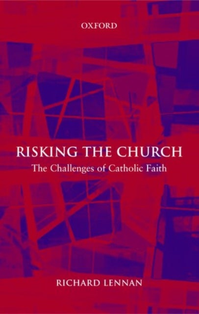 Risking the Church - The Challenges of Catholic Faith