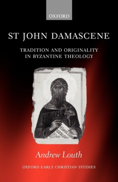 St John Damascene - Tradition and Originality in Byzantine Theology