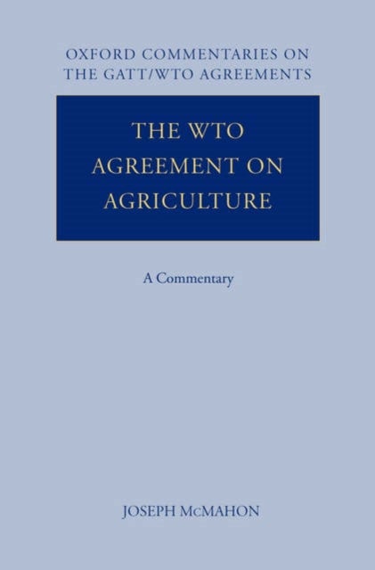 The WTO Agreement on Agriculture - A Commentary