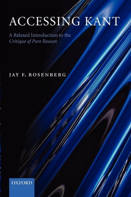 Accessing Kant - A relaxed introduction to the Critique of Pure Reason