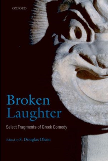 Broken Laughter - Select Fragments of Greek Comedy