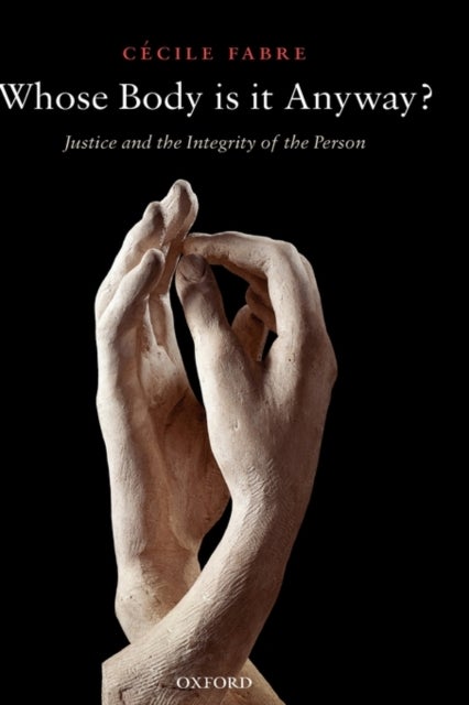 Whose Body is it Anyway? - Justice and the Integrity of the Person