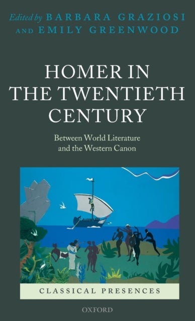 Homer in the Twentieth Century - Between World Literature and the Western Canon