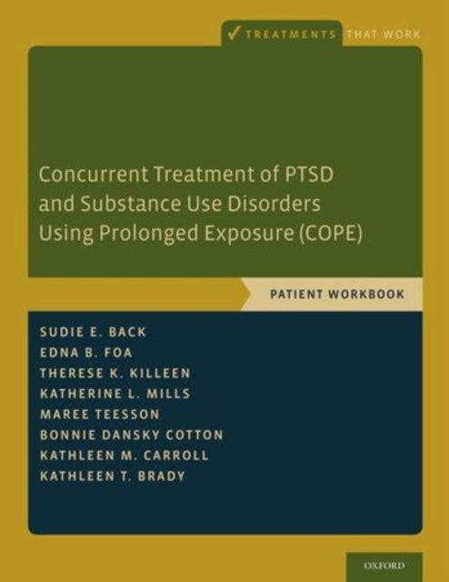 Concurrent Treatment of PTSD and Substance Use Disorders Using Prolonged Exposure (COPE) - Patient Workbook