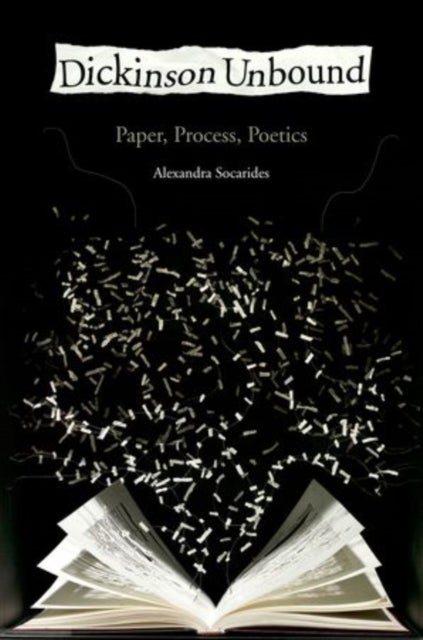 Dickinson Unbound - Paper, Process, Poetics