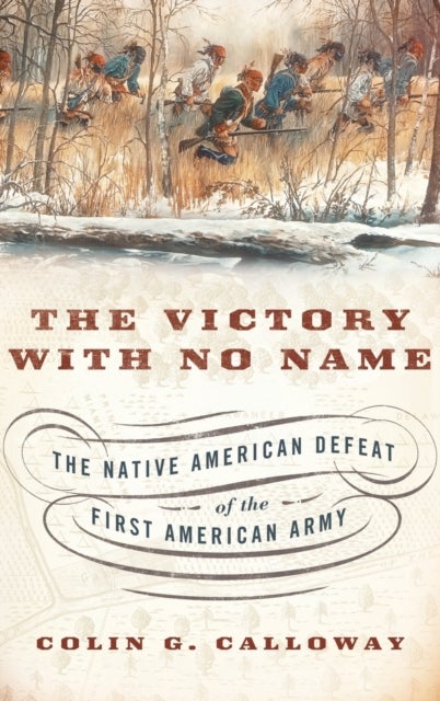 The Victory with No Name - The Native American Defeat of the First American Army