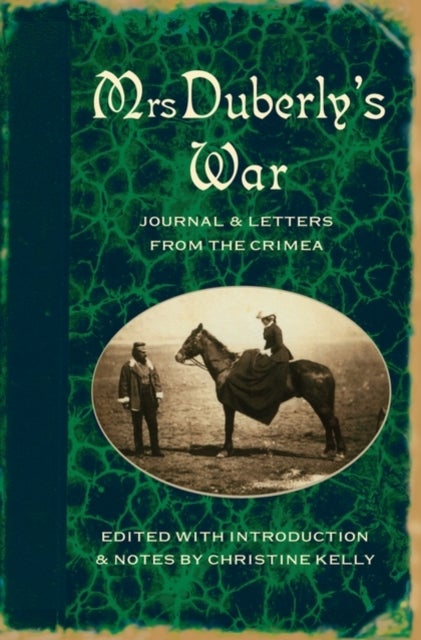 Mrs Duberly''s War - Journal and Letters from the Crimea, 1854-6