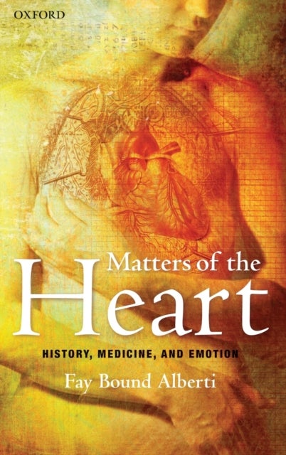 Matters of the Heart - History, Medicine, and Emotion