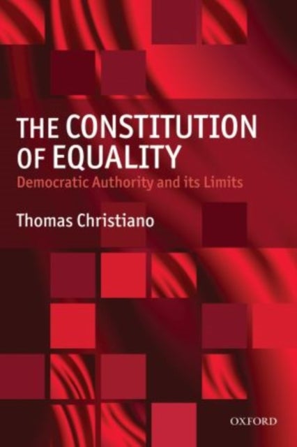The Constitution of Equality - Democratic Authority and Its Limits