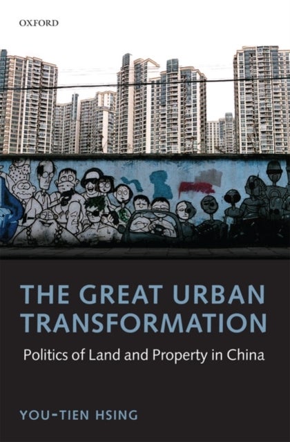 The Great Urban Transformation - Politics of Land and Property in China