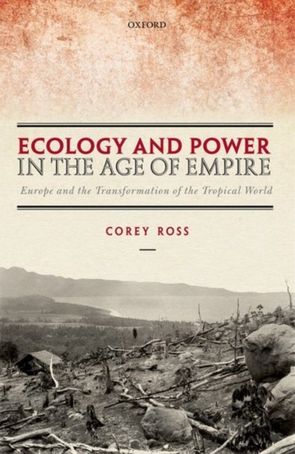 ECOLOGY & POWER IN AGE OF EMPIRE C - Europe and the Transformation of the Tropical World