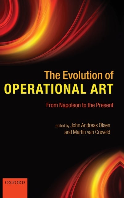 The Evolution of Operational Art - From Napoleon to the Present