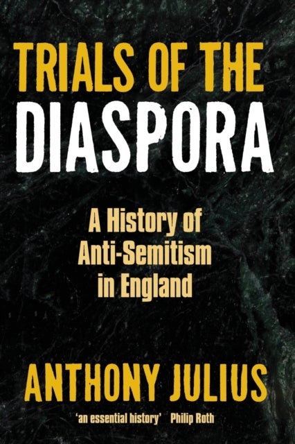Trials of the Diaspora - A History of Anti-Semitism in England