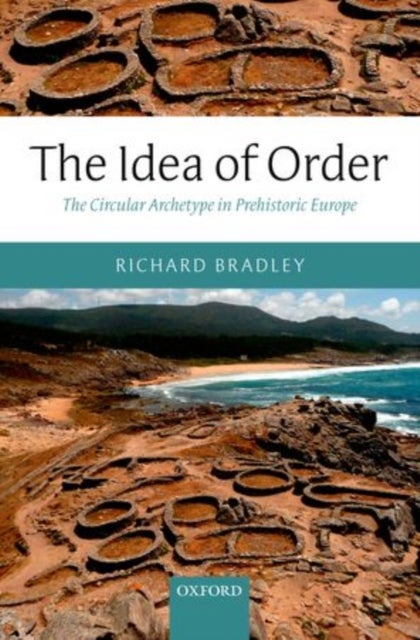 The Idea of Order - The Circular Archetype in Prehistoric Europe