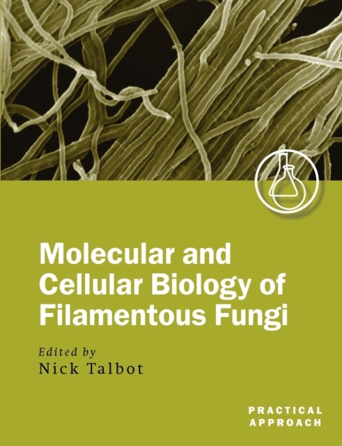 Molecular and Cell Biology of Filamentous Fungi - A Practical Approach
