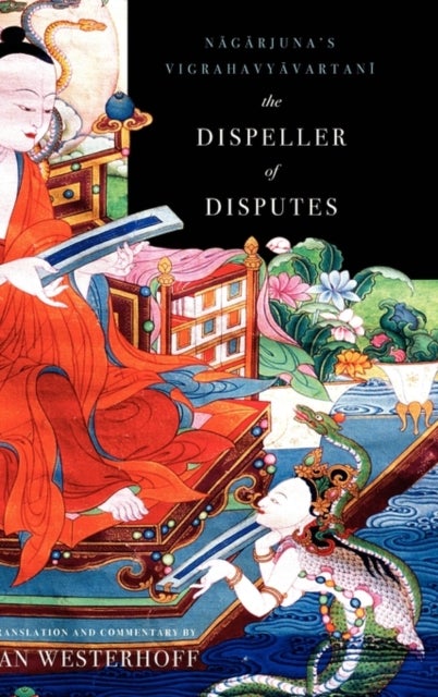 The Dispeller of Disputes - Nagarjuna's Vigrahavyavartani