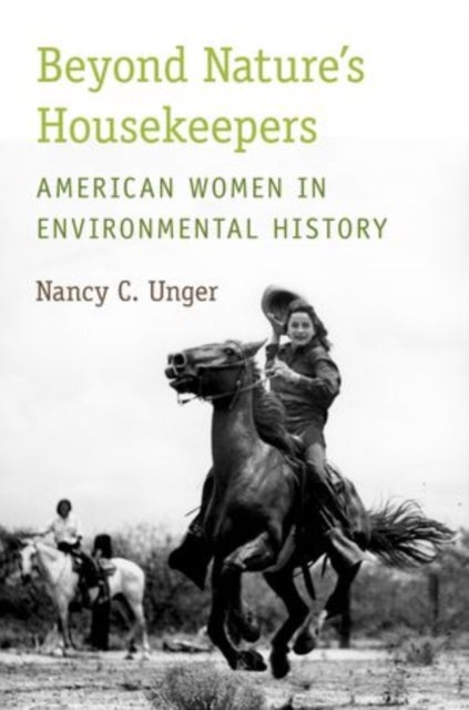 Beyond Nature's Housekeepers - American Women in Environmental History
