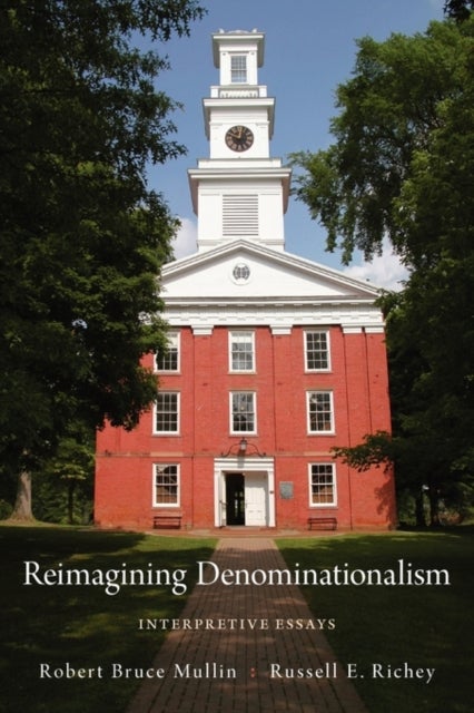 Reimagining Denominationalism - Interpretive Essays