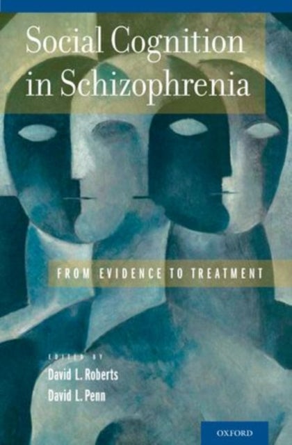 Social Cognition in Schizophrenia - From Evidence to Treatment