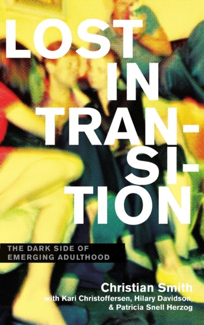 Lost in Transition - The Dark Side of Emerging Adulthood