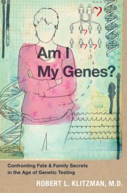 Am I My Genes? - Confronting Fate and Family Secrets in the Age of Genetic Testing