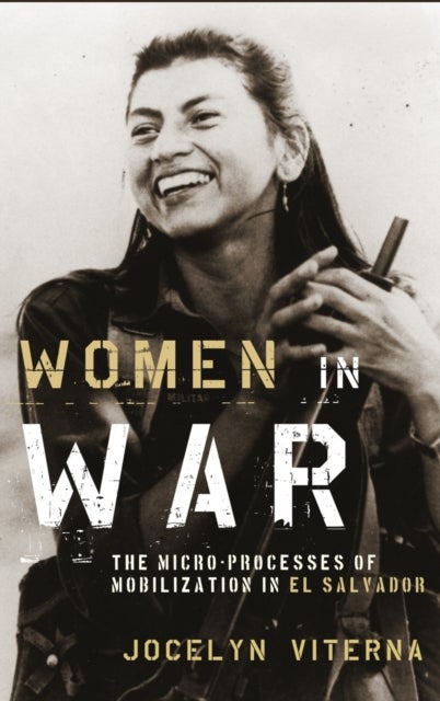 Women in War - The Micro-processes of Mobilization in El Salvador