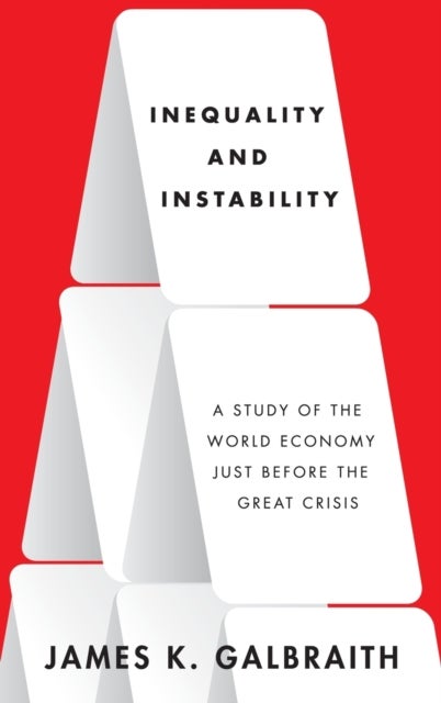 Inequality and Instability - A Study of the World Economy Just Before the Great Crisis