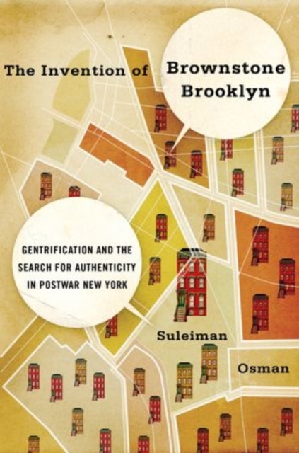 The Invention of Brownstone Brooklyn - Gentrification and the Search for Authenticity in Postwar New York