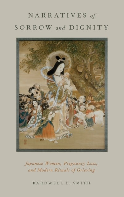 Narratives of Sorrow and Dignity - Japanese Women, Pregnancy Loss, and Modern Rituals of Grieving