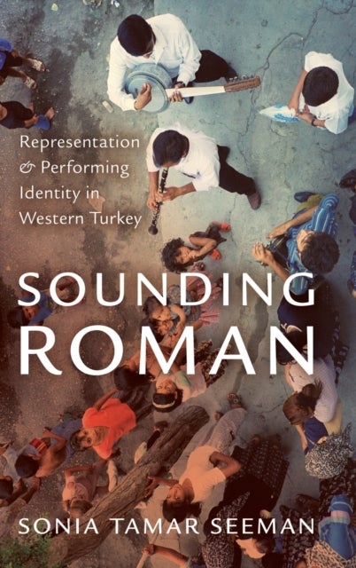 Sounding Roman - Representation and Performing Identity in Western Turkey