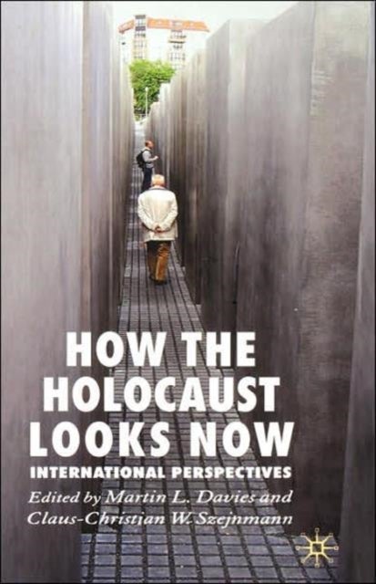 How the Holocaust Looks Now - International Perspectives