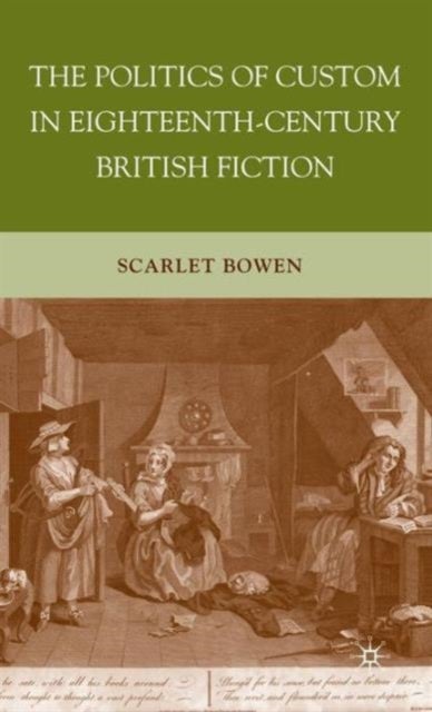 The Politics of Custom in Eighteenth-Century British Fiction