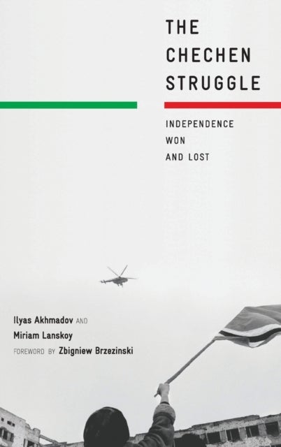 The Chechen Struggle - Independence Won and Lost