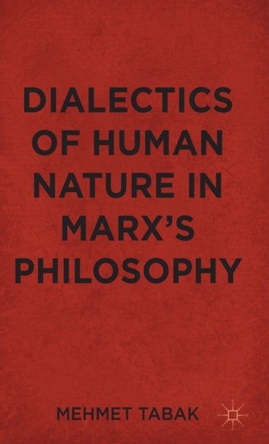 Dialectics of Human Nature in Marx's Philosophy