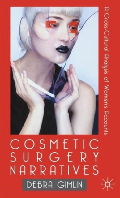 Cosmetic Surgery Narratives - A Cross-Cultural Analysis of Women's Accounts