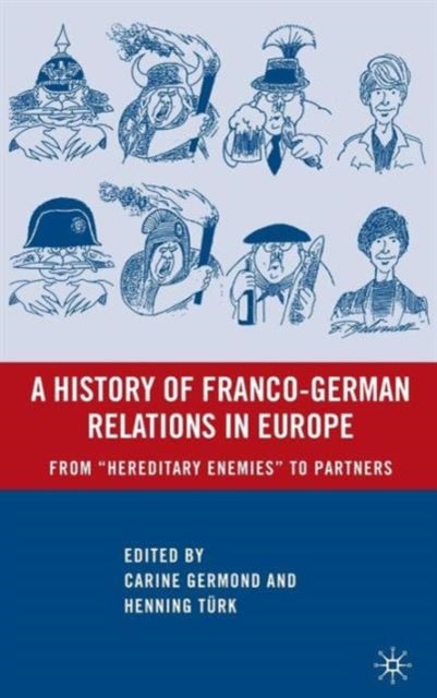 A History of Franco-German Relations in Europe - From “Hereditary Enemies” to Partners