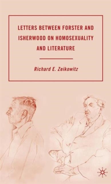 Letters Between Forster and Isherwood on Homosexuality and Literature