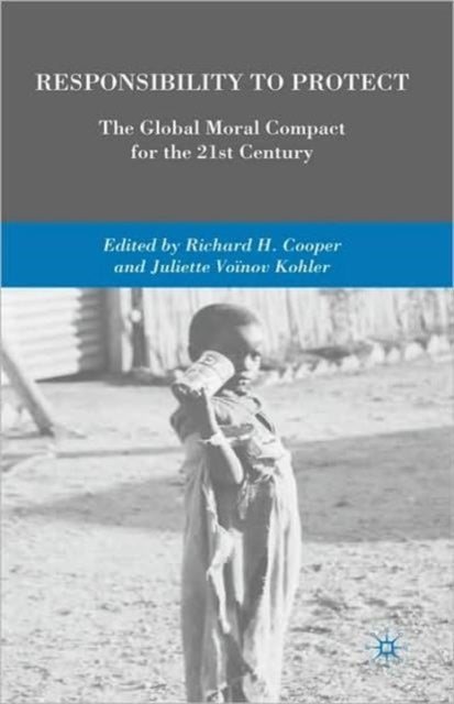 Responsibility to Protect - The Global Moral Compact for the 21st Century