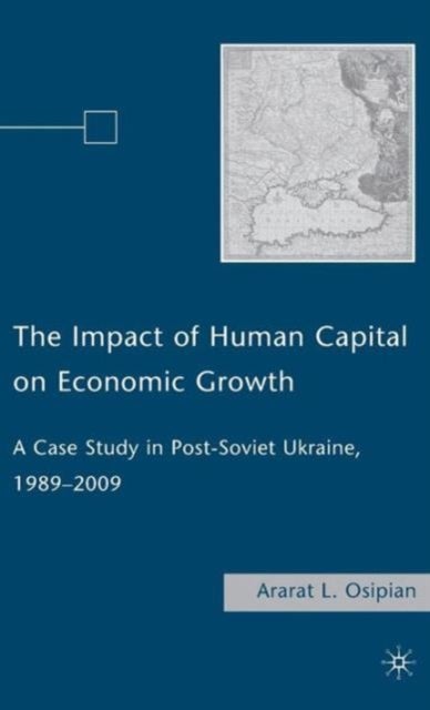 The Impact of Human Capital on Economic Growth - A Case Study in Post-Soviet Ukraine, 1989–2009