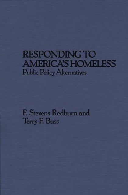 Responding to America's Homeless - Public Policy Alternatives