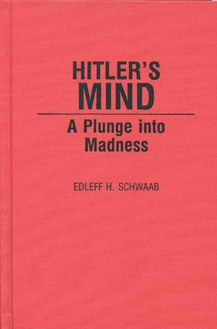 Hitler's Mind - A Plunge into Madness